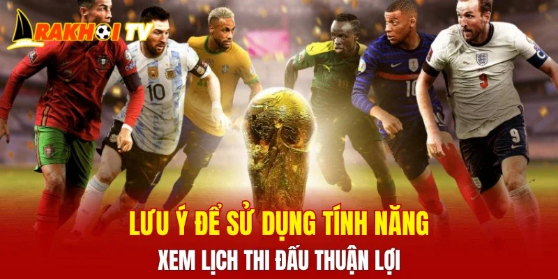 Lưu ý để sử dụng tính năng xem lịch thi đấu thuận lợi